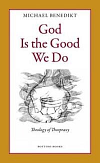 God Is the Good We Do (Paperback)