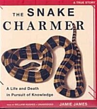 The Snake Charmer: A Life and Death in Pursuit of Knowledge (Audio CD)