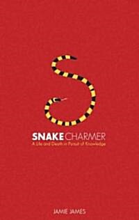 The Snake Charmer: A Life and Death in Pursuit of Knowledge (MP3 CD)