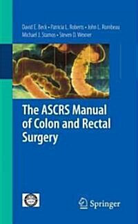 The ASCRS Manual of Colon and Rectal Surgery (Paperback)