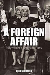 A Foreign Affair : Billy Wilders American Films (Paperback)