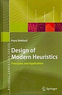 Design of Modern Heuristics: Principles and Application (Hardcover)
