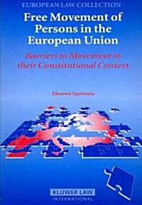 Free Movement of Persons in the European Union: Barriers to Movement in Their Constitutional Context (Paperback)