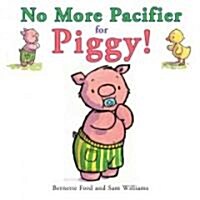 No More Pacifier for Piggy! (Hardcover)