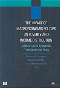 The Impact of Macroeconomic Policies on Poverty and Income Distribution: Macro-Micro Evaluation Techniques and Tools (Paperback)