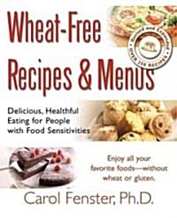 Wheat-Free Recipes & Menus: Delicious, Healthful Eating for People with Food Sensitivities (Paperback, Revised and Exp)