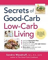 Secrets of Good-Carb/Low-Carb Living (Paperback)