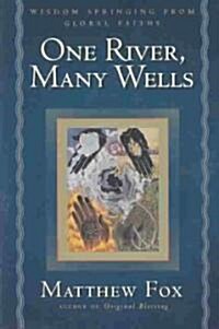 One River, Many Wells: Wisdom Springing from Global Faiths (Paperback)