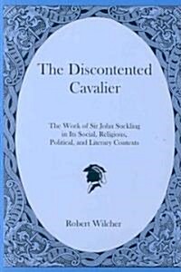 The Discontented Cavalier (Hardcover, 1st)