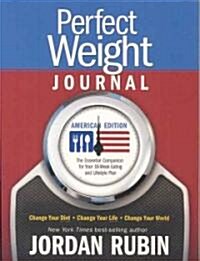 Perfect Weight Journal: Change Your Diet. Change Your Life. Change Your World. (Paperback, American)