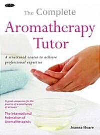 The Complete Aromatherapy Tutor (Paperback)