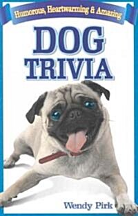 Dog Trivia: Humorous, Heartwarming and Amazing (Paperback)