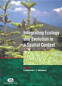 Integrating Ecology and Evolution in a Spatial Context : 14th Special Symposium of the British Ecological Society (Paperback)