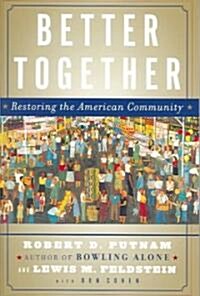 Better Together: Restoring the American Community (Paperback)