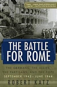 Battle for Rome : The Germans, the Allies, the Partisans, and the Pope, September 1943-June 1944 (Paperback)