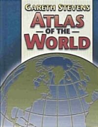 Gareth Stevens Atlas of the World (Library Binding)
