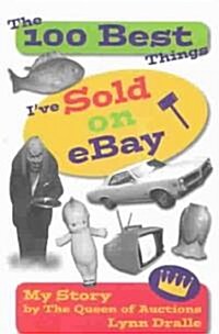 The 100 Best Things IVe Sold on Ebay (Paperback)