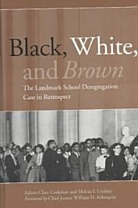 Black, White, and Brown: The Landmark School Desegregation Case in Retrospect (Hardcover)