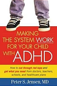 Making the System Work for Your Child with ADHD (Paperback)