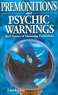 Premonitions and Psychic Warnings: Real Stories of Haunting Predictions (Paperback)