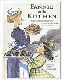 Fannie in the Kitchen: The Whole Story from Soup to Nuts of How Fannie Farmer Invented Recipes with Precise Measurements                               (Paperback)