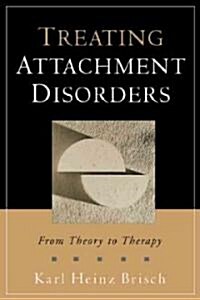 Treating Attachment Disorders (Paperback)