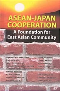 ASEAN-Japan Cooperation: A Foundation for East Asian Community (Paperback)