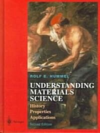 Understanding Materials Science: History, Properties, Applications, Second Edition (Hardcover, 2)