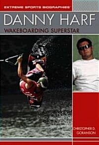 Danny Harf: Wakeboarding Superstar (Library Binding)
