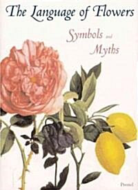 The Language of Flowers Symbols and Myths (Hardcover)