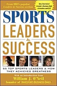 Sports Leaders & Success: 55 Top Sports Leaders & How They Achieved Greatness (Paperback)