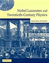 Nobel Laureates and Twentieth-Century Physics (Paperback)