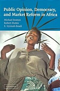 Public Opinion, Democracy, and Market Reform in Africa (Paperback)