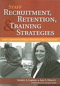 Staff Recruitment, Retention, & Training Strategies For Community Human Services Organizations (Paperback)