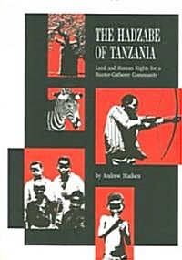 The Hadzabe of Tanzania: Land and Human Rights for a Hunter-Gatherer Community (Paperback)