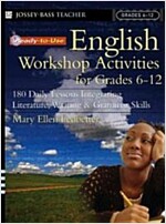 Ready-To-Use English Workshop Activities for Grades 6 - 12: 180 Daily Lessons Integrating Literature, Writing and Grammar Skills (Paperback)