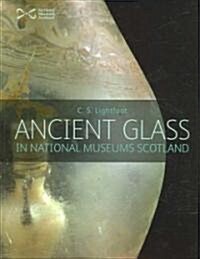 Ancient Glass in the National Museums of Scotland (Paperback)