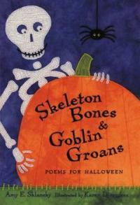 Skeleton bones & goblin groans:poems for Halloween