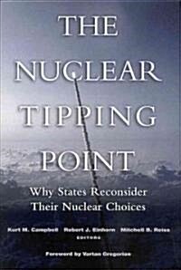 The Nuclear Tipping Point: Why States Reconsider Their Nuclear Choices (Paperback)