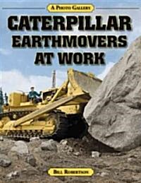 Caterpillar Earthmovers at Work: A Photo Gallery (Paperback)