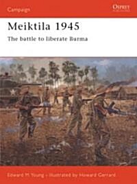 Meiktila 1945 : The Battle to Liberate Burma (Paperback)