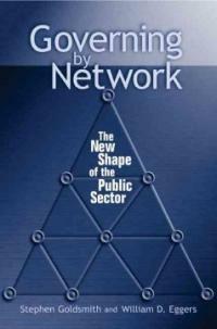 Governing by network : the new shape of the public sector