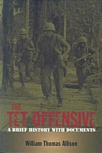 The Tet Offensive : A Brief History with Documents (Paperback)