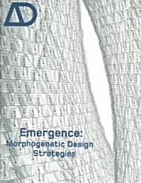 Emergence : Morphogenetic Design Strategies (Paperback)