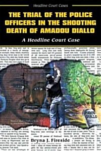The Trial of the Police Officers in the Shooting Death of Amadou Diallo (Library Binding)