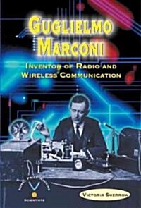 Guglielmo Marconi: Inventor of Radio and Wireless Communication (Library Binding)