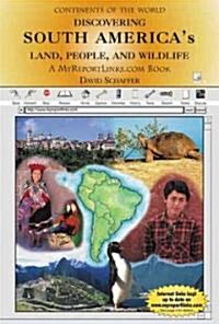 Discovering South Americas Land, People, and Wildlife (Library Binding)