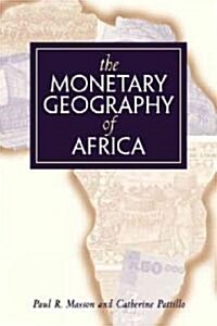 The Monetary Geography of Africa (Hardcover)