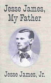 Jesse James, My Father (Paperback)