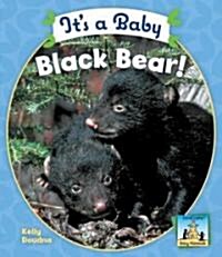 Its a Baby Black Bear! (Library Binding)